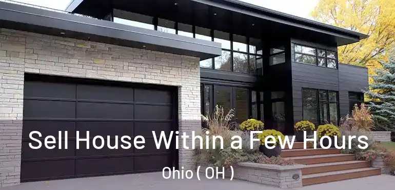  Sell House Within a Few Hours Ohio ( OH )