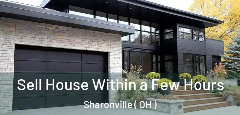  Sell House Within a Few Hours Sharonville ( OH )