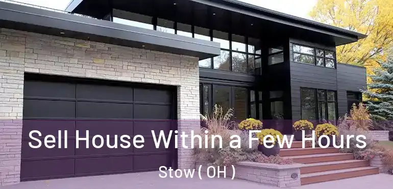  Sell House Within a Few Hours Stow ( OH )