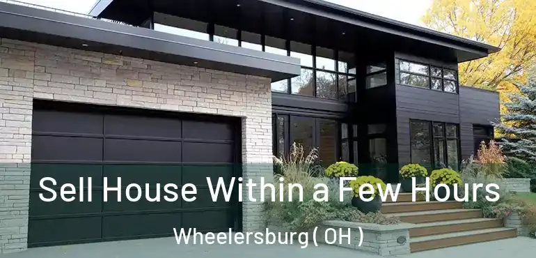  Sell House Within a Few Hours Wheelersburg ( OH )