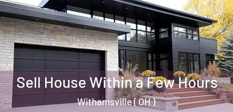  Sell House Within a Few Hours Withamsville ( OH )