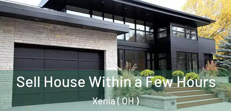  Sell House Within a Few Hours Xenia ( OH )