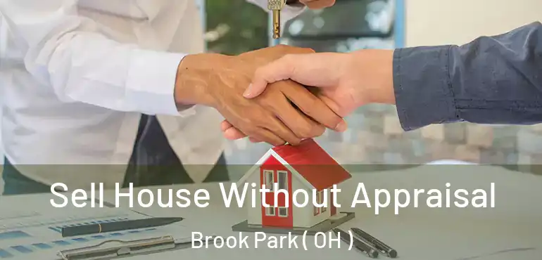  Sell House Without Appraisal Brook Park ( OH )