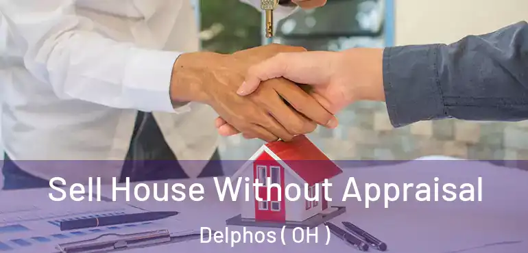  Sell House Without Appraisal Delphos ( OH )