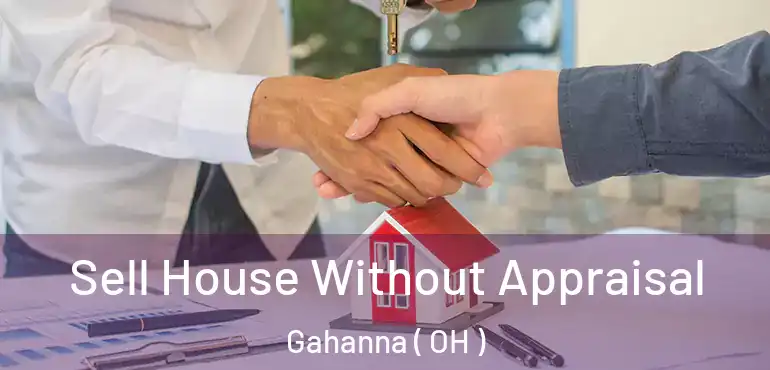  Sell House Without Appraisal Gahanna ( OH )