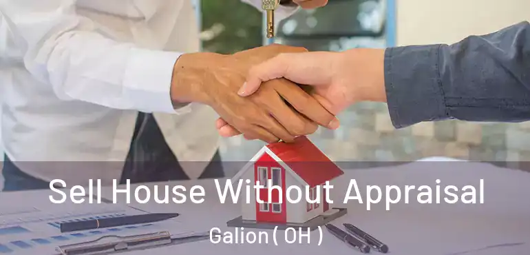  Sell House Without Appraisal Galion ( OH )