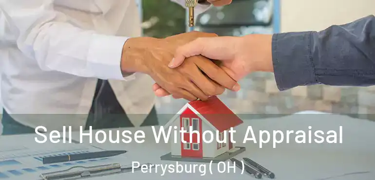  Sell House Without Appraisal Perrysburg ( OH )