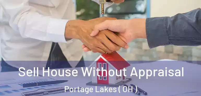  Sell House Without Appraisal Portage Lakes ( OH )