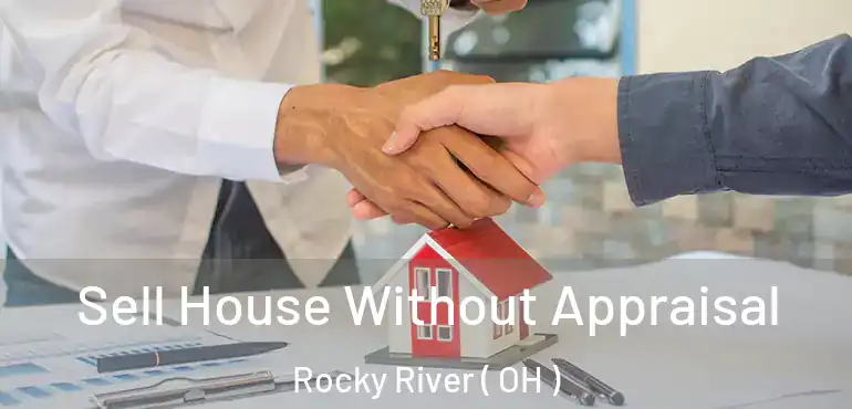  Sell House Without Appraisal Rocky River ( OH )
