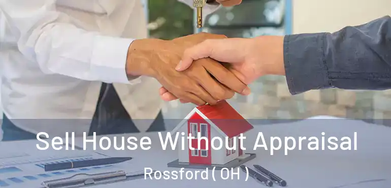  Sell House Without Appraisal Rossford ( OH )
