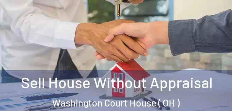  Sell House Without Appraisal Washington Court House ( OH )
