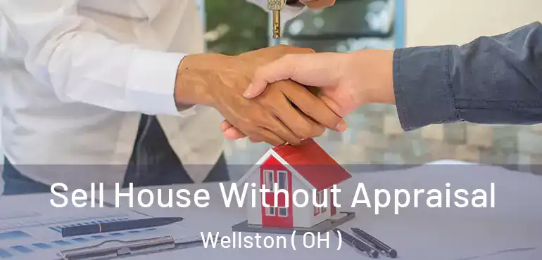  Sell House Without Appraisal Wellston ( OH )