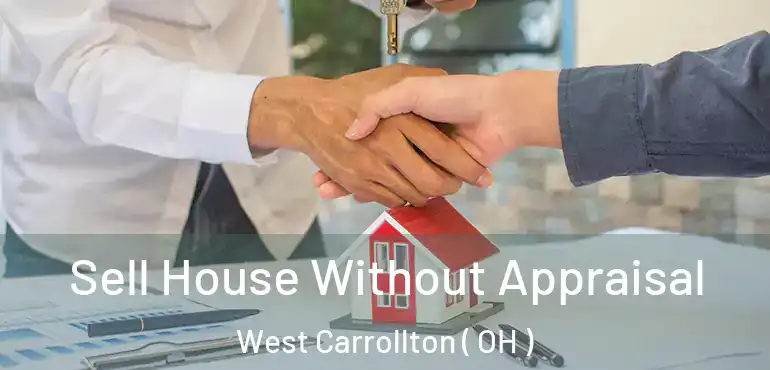  Sell House Without Appraisal West Carrollton ( OH )