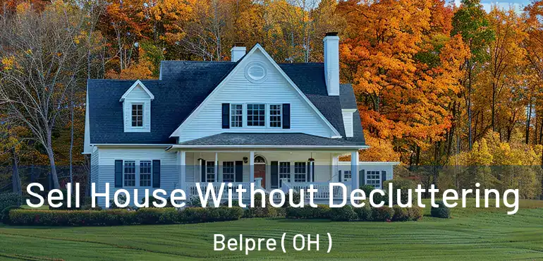  Sell House Without Decluttering Belpre ( OH )