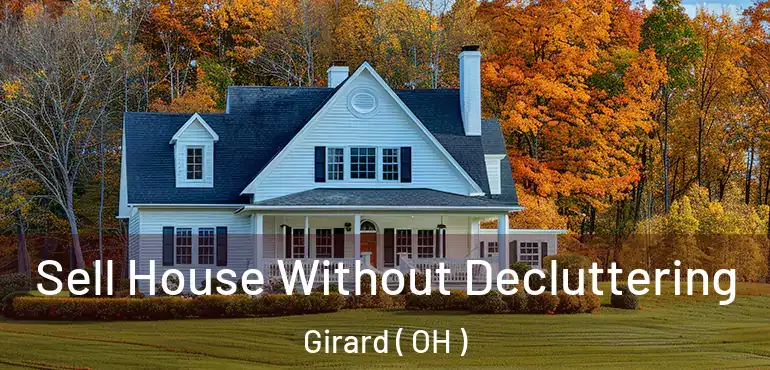  Sell House Without Decluttering Girard ( OH )