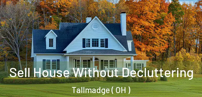  Sell House Without Decluttering Tallmadge ( OH )