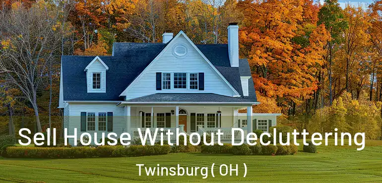  Sell House Without Decluttering Twinsburg ( OH )