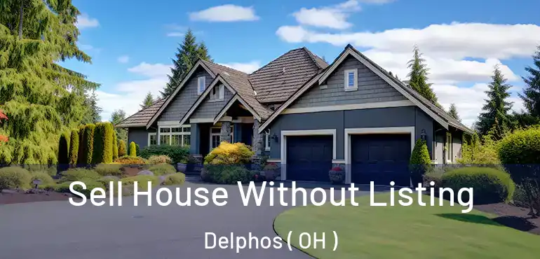  Sell House Without Listing Delphos ( OH )