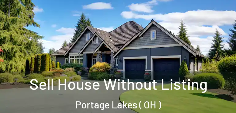  Sell House Without Listing Portage Lakes ( OH )