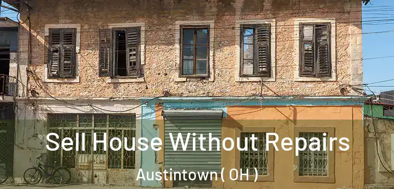  Sell House Without Repairs Austintown ( OH )