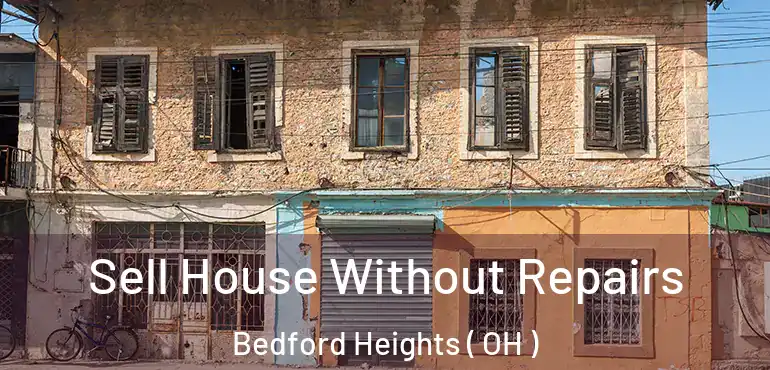  Sell House Without Repairs Bedford Heights ( OH )