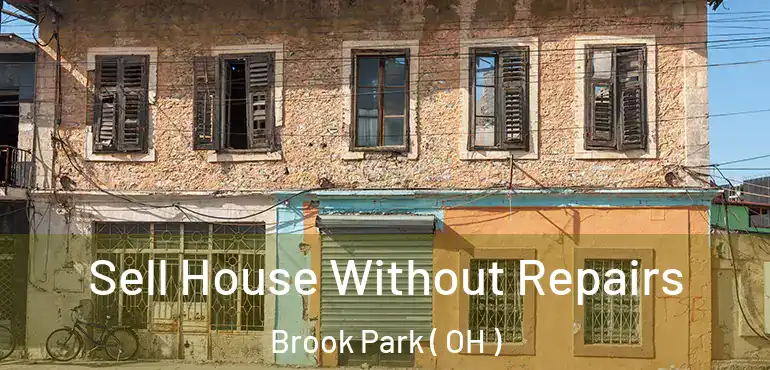  Sell House Without Repairs Brook Park ( OH )
