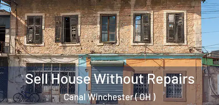  Sell House Without Repairs Canal Winchester ( OH )