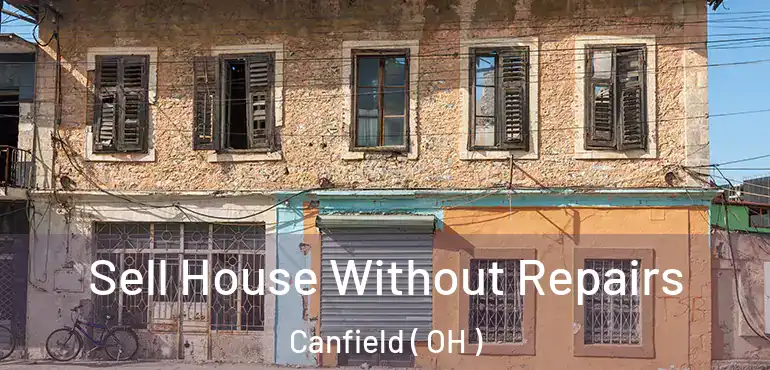  Sell House Without Repairs Canfield ( OH )