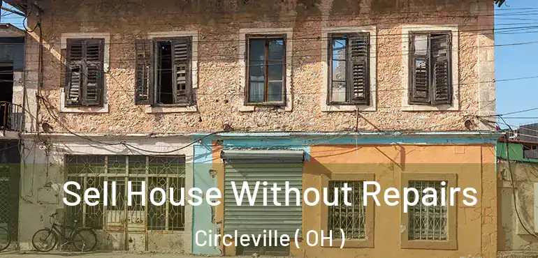  Sell House Without Repairs Circleville ( OH )