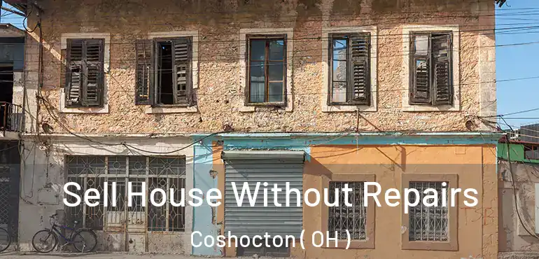  Sell House Without Repairs Coshocton ( OH )