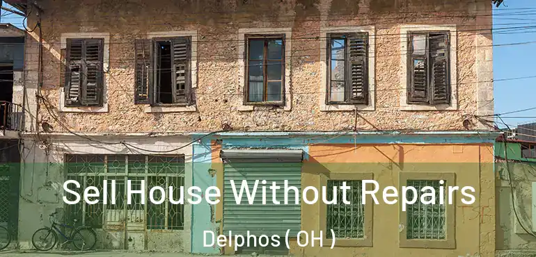  Sell House Without Repairs Delphos ( OH )