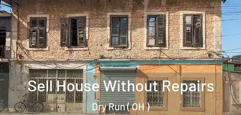  Sell House Without Repairs Dry Run ( OH )