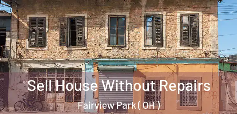  Sell House Without Repairs Fairview Park ( OH )