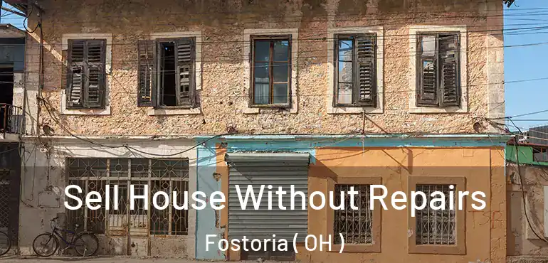  Sell House Without Repairs Fostoria ( OH )