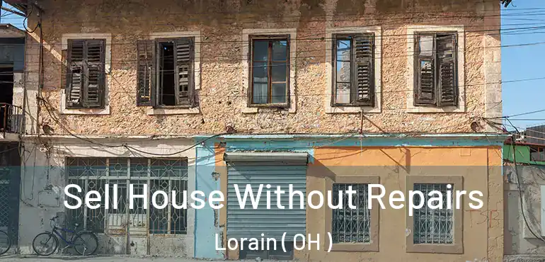  Sell House Without Repairs Lorain ( OH )