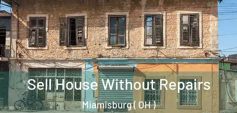  Sell House Without Repairs Miamisburg ( OH )