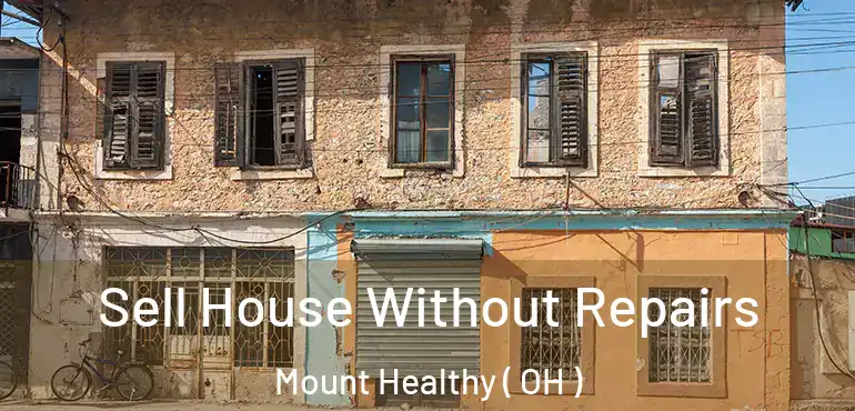 Sell House Without Repairs Mount Healthy ( OH )