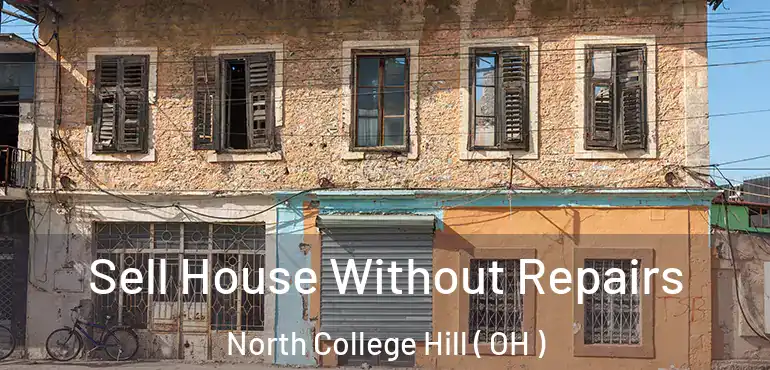  Sell House Without Repairs North College Hill ( OH )