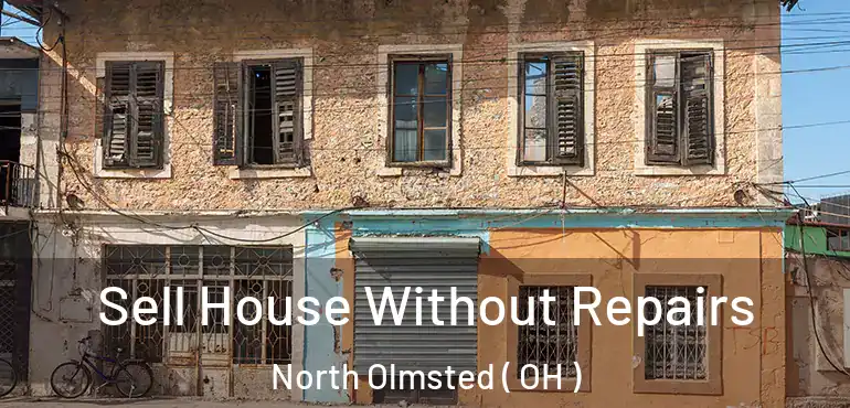  Sell House Without Repairs North Olmsted ( OH )