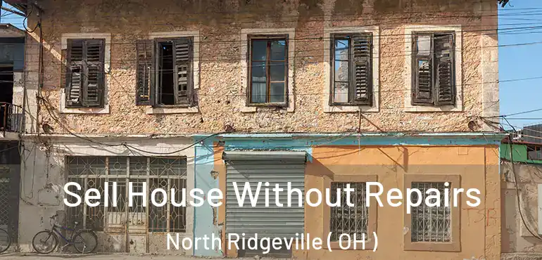  Sell House Without Repairs North Ridgeville ( OH )