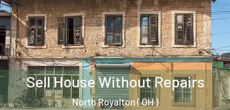  Sell House Without Repairs North Royalton ( OH )