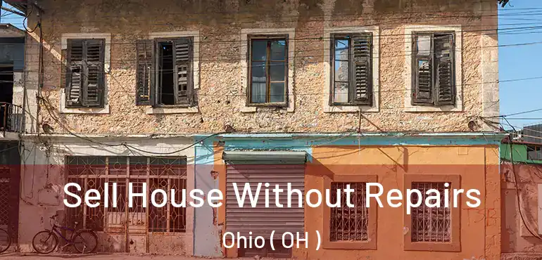  Sell House Without Repairs Ohio ( OH )