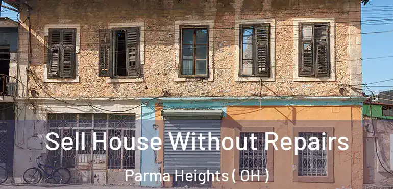  Sell House Without Repairs Parma Heights ( OH )