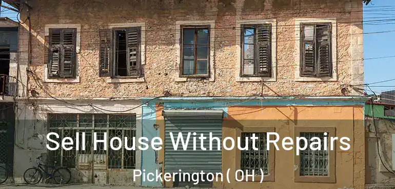  Sell House Without Repairs Pickerington ( OH )