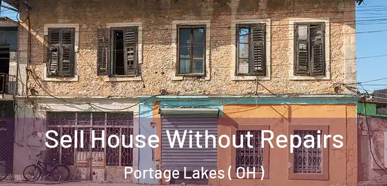  Sell House Without Repairs Portage Lakes ( OH )