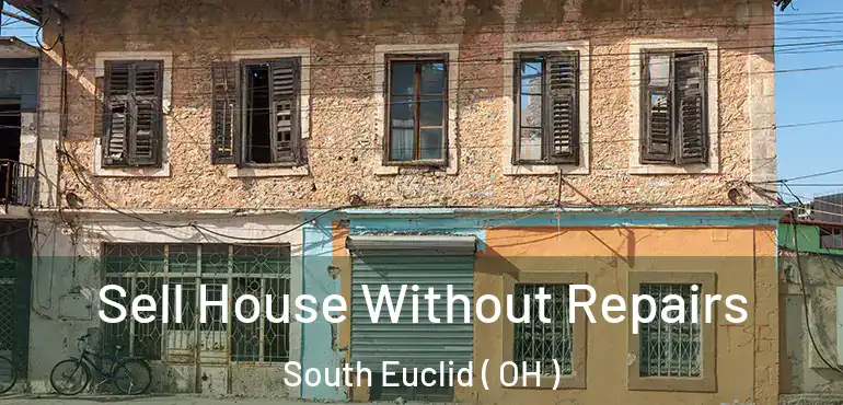  Sell House Without Repairs South Euclid ( OH )