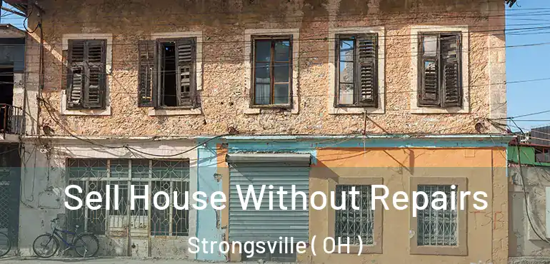  Sell House Without Repairs Strongsville ( OH )