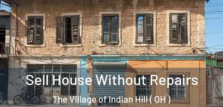  Sell House Without Repairs The Village of Indian Hill ( OH )