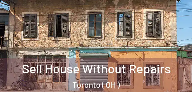 Sell House Without Repairs Toronto ( OH )