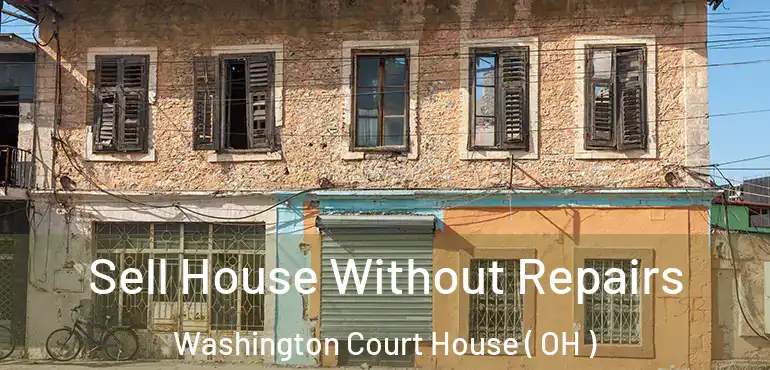  Sell House Without Repairs Washington Court House ( OH )